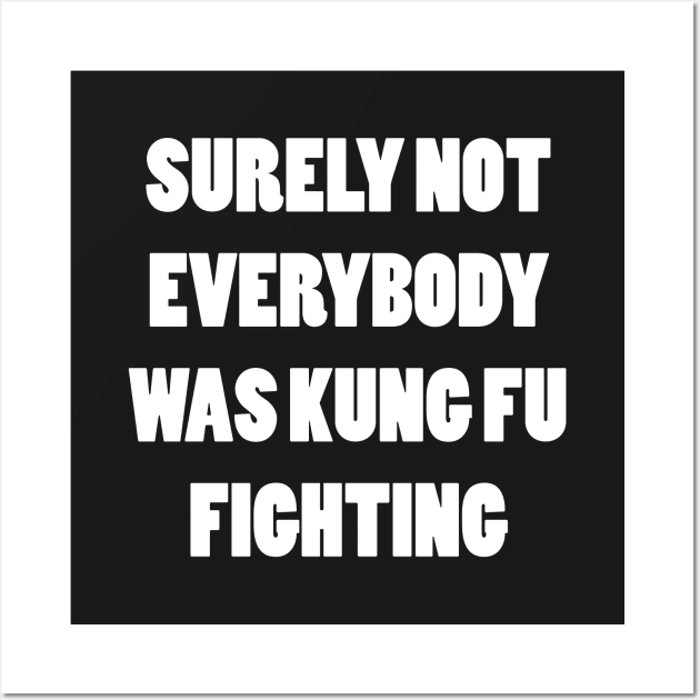 Everybody Was Kung Fu Fighting Wall Art by NLKideas